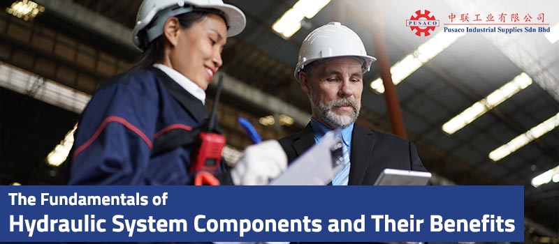 The Fundamentals of Hydraulic Components and Their Benefits
