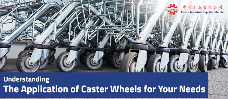 Understanding The Application of Caster Wheels for Your Needs