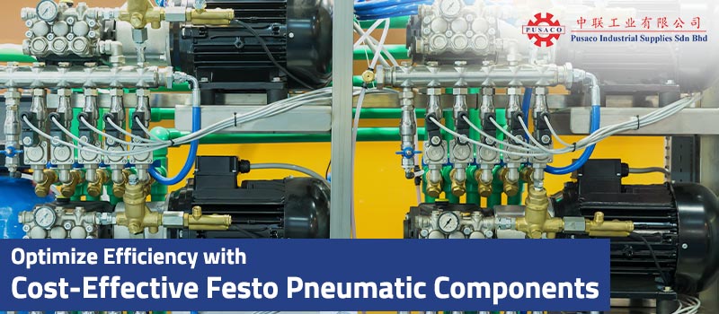 Optimize Efficiency with Cost-Effective Festo Pneumatic Components